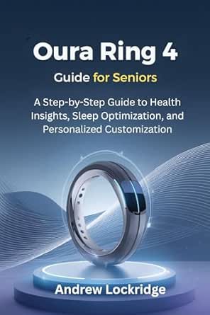 Oura Ring 4 Guide for Seniors: A Step-by-Step Guide to Health Insights ...