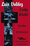 Luis Valdez-Early Works: Actos, Bernabe and Pensamiento Serpentino