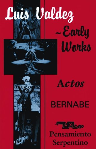 Luis Valdez—Early Works: Actos, Bernabe and Pensamiento Serpentino