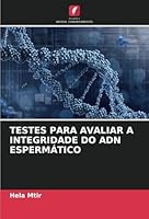 TESTES PARA AVALIAR A INTEGRIDADE DO ADN ESPERMÁTICO (Portuguese Edition) 6208656338 Book Cover