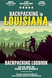 Backpacking in Louisiana: Backpacking Log Book for Local Backyard Hikers and Adventurers at Heart | Incredible Hiking Journal with Prompts | Trail Notebook for Documenting Experience