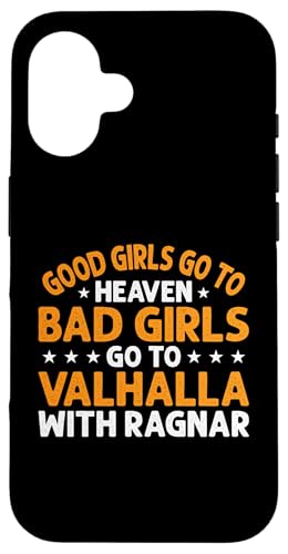 Good Girls Go To Heaven Bad Girls Go To Valhalla With Ragnar �X�}�z�P�[�X iPhone 16 �p