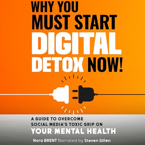Why you must start Digital Detox Now ! by Nora Brent episode artwork