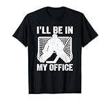 Funny I'll Be in My Office Ice Hockey Player Goalie Hockey T-Shirt