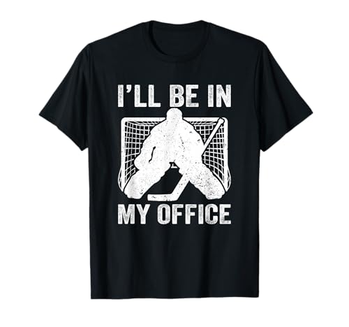Funny I'll Be in My Office Ice Hockey Player Goalie Hockey T-Shirt