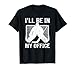 Funny I'll Be in My Office Ice Hockey Player Goalie Hockey T-Shirt