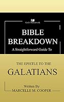 Bible Breakdown: A Straightforward Guide to The Epistle To The Galatians: New Testament Bible Study Guide 1736772120 Book Cover
