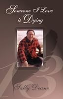 Someone I Love Is Dying 0989556352 Book Cover