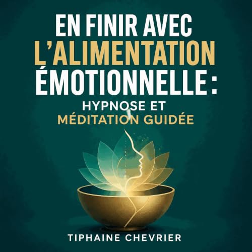 『En finir avec l&rsquo;alimentation &eacute;motionnelle : Hypnose et m&eacute;ditation guid&eacute;e』のカバーアート