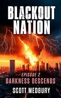 Blackout Nation: Episode 2 - Darkness Descends - An Emp Survival Thriller B0FT927S26 Book Cover