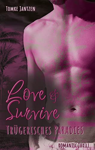 Love & Survive: Trügerisches Paradies (German Edition)