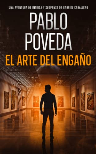 El Arte del Engaño: Una aventura de intriga y suspense de Gabriel Caballero (Gabriel Caballero Crimen y Misterio)