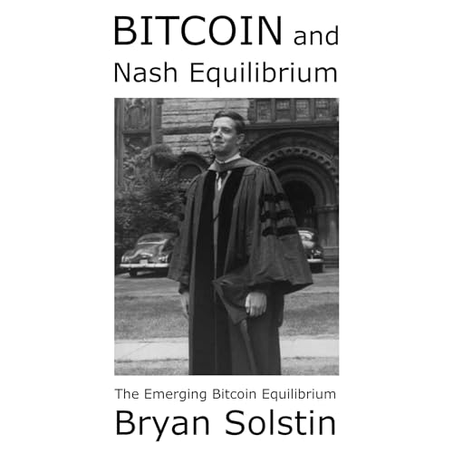 Bitcoin and Nash Equilibrium by Bryan Solstin episode artwork