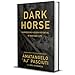 Darkhorse: Harnessing Hidden Potential in War and Life