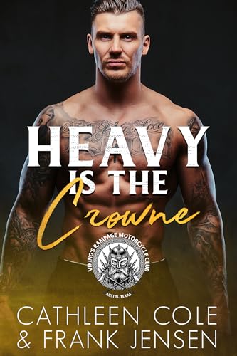 Heavy Is The Crowne: A Motorcycle Club Romance (The Viking's Rampage MC Book 7)