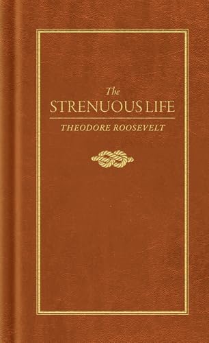 The Strenuous Life (Books of American Wisdom)