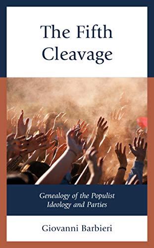 The Fifth Cleavage: Genealogy of the Populist Ideology and Parties (English Edition) - Barbieri, Giovanni