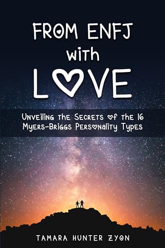 From ENFJ with Love: Unveiling the Secrets of the 16 Myers-Briggs Personality Types (English Edition)
