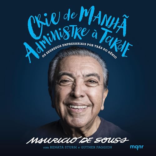 Crie de manh&amp;atilde;, administre &amp;agrave; tarde -- Mauricio de Sousa, Renata Sturm, Guther Faggion episode artwork