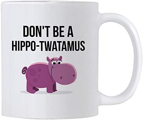 Casitika Hippotwatamus Mug. Dont Be a Hippo Twatamus. 11 oz Ceramic Coffee Mug. Funny Gag Gift for Friends or Coworker.