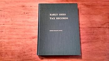 Early Ohio Tax Records Reprinted with "The Index to Early Ohio Tax Records"