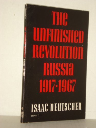 Unfinished Revolution: Russia, 1917-1967 Deutscher, Isaac