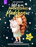  Weil du ein fantastisches Mädchen bist: Spannende und Inspirierende Mutmachgeschichten für Mädchen über Selbstliebe, Achtsamkeit & Willenskraft  Geschenk für Mädchen  Erstlesebuch