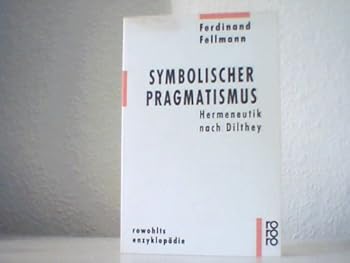 Paperback Symbolischer Pragmatismus: Hermeneutik nach Dilthey (Rowohlts Enzyklopa¨die) (German Edition) [German] Book