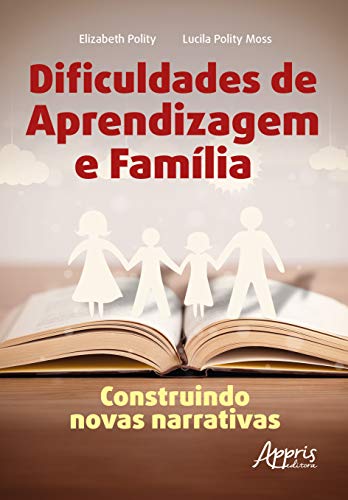 Dificuldades de aprendizagem e família: construindo novas narrativas: