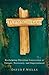 Turning to God: Reclaiming Christian Conversion as Unique, Necessary, and Supernatural