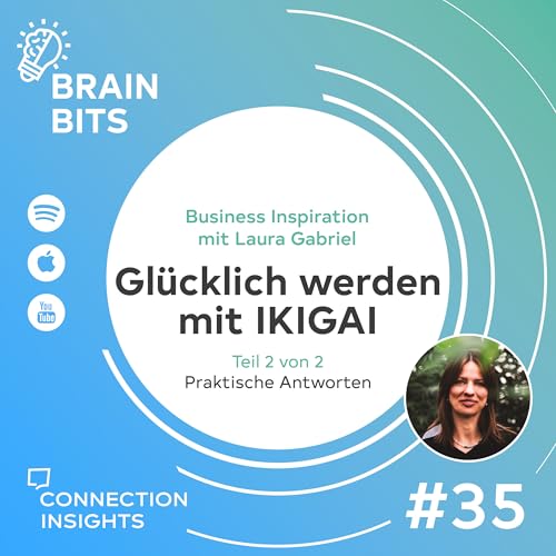 Gl&uuml;cklich werden mit IKIGAI - Teil 2: Praktische Antworten - Inspiration mit Laura Gabriel