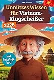 vietnamkrieg verlauf  Unnützes Wissen für Vietnam-Klugscheißer: 222 lustige & skurrile Fakten, die du nie wissen wolltest, aber lieben wirst - das ideale Geschenk für echte Vietnam-Fans (inkl. Reisetagebuch)