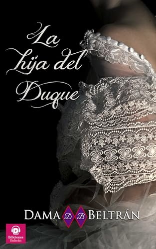 La hija del Duque: La lucha de la luz contra la oscuridad... (Las hijas nº 3)