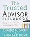 The Trusted Advisor Fieldbook: A Comprehensive Toolkit for Leading with Trust