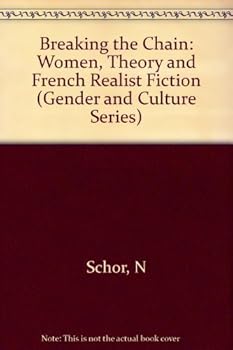 Paperback Breaking the Chain: Women, Theory, and French Realist Fiction Book