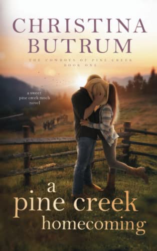 A Pine Creek Homecoming: A Sweet Cowboy Romance (The Cowboys of Pine Creek)
