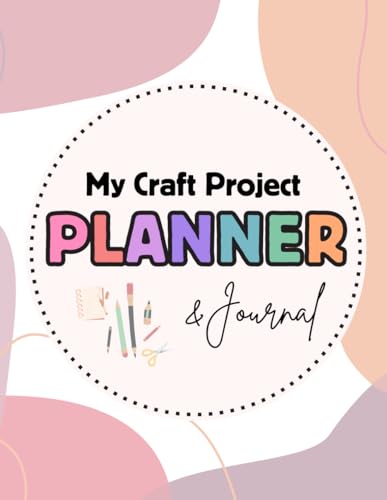 My Craft Project Planner and Journal (The Cricut for Newbies Collection)