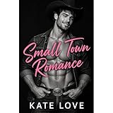 Small Town Romance: Steamy Stories of Love and Obsession