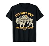 Do Not Pet The Fluffy Cows Yellowstone Bison National Park T-Shirt