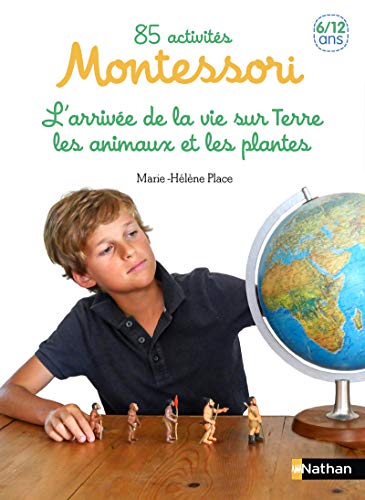 Portada de 85 activités Montessori pour les 6-12 ans: Tome 2, L'arrivée de la vie sur Terre, les animaux et les végétaux