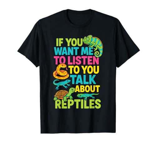 Reptile Lizard Snake Chameleon Turtle If You Want Me to T-Shirt