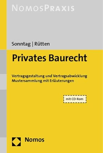 Privates Baurecht: Vertragsgestaltung Und Vertragsabwicklung - Mustersammlung Mit Erlauterungen