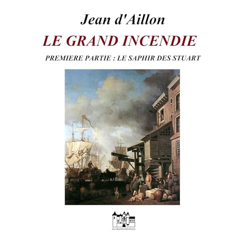 LE GRAND INCENDIE - PREMIÈRE PARTIE Audiolibro Por Jean d'Aillon arte de portada