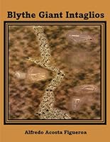 Blythe Giant Intaglios: The Giants That Roamed the Earth 0996214747 Book Cover