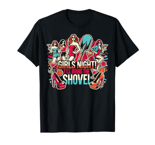 Funny Girls Night BFF Shovel T-Shirt