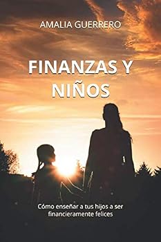 Paperback Finanzas y niños: Cómo enseñar a tus hijos a ser financieramente felices (Spanish Edition) [Spanish] Book