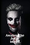 Awaken the Joker in You: A 150 Pages Lined Journal and Diary to pen down your thoughts while taking...