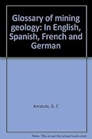 Glossary of mining geology: In English, Spanish, French and German 3432016670 Book Cover