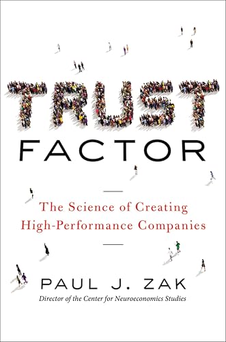 Trust Factor: The Science of Creating High-Performance Companies