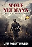 Wolf Neumann (Die Bergtruppen - The Mountain Troops) (English Edition) - Liam Mullen 
